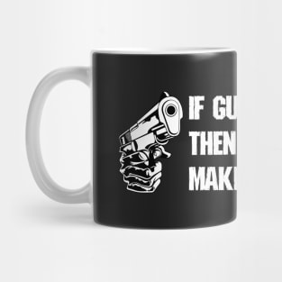 If Guns Kill People Then Spoons Make People Fat Mug